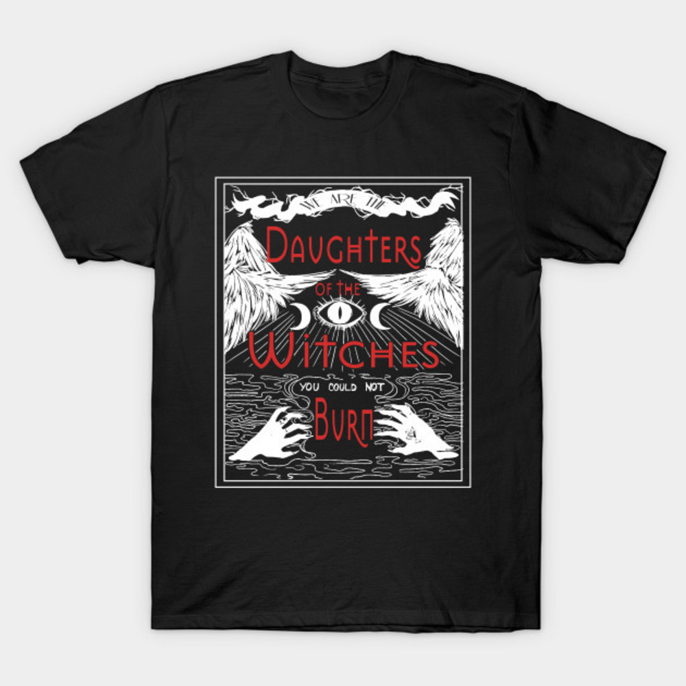 Happy Halloween We Are The Daughters Of The Witches You Could Not Burn Tshirt